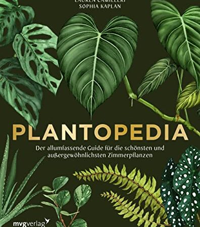 Plantopedia: Der allumfassende Guide für die schönsten und außergewöhnlichsten Zimmerpflanzen. Alles, was du zum Pflegen und Lieben deiner Pflanzen wissen musst